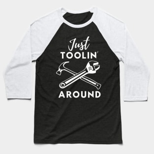 Just Toolin' Around Dad Joke Baseball T-Shirt